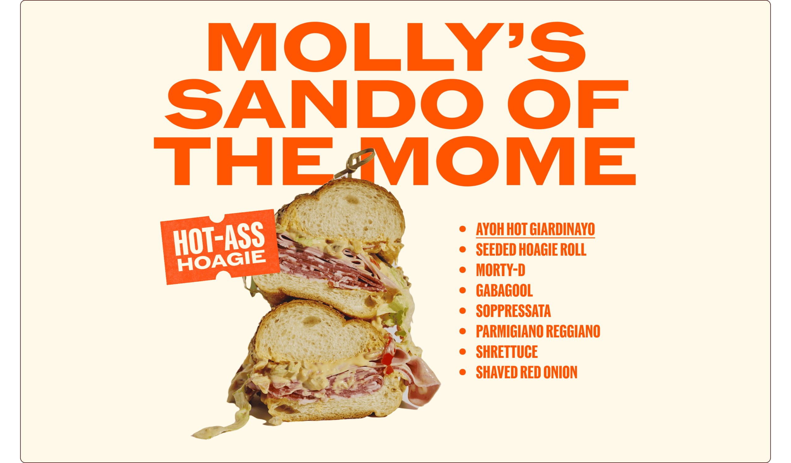 A stacked sandwich with meats, cheese, and veggies is displayed below bold text reading "Molly's Sando of the Mome" and a list of ingredients next to an orange "Hot-Ass Hoagie" label. | Wonderly