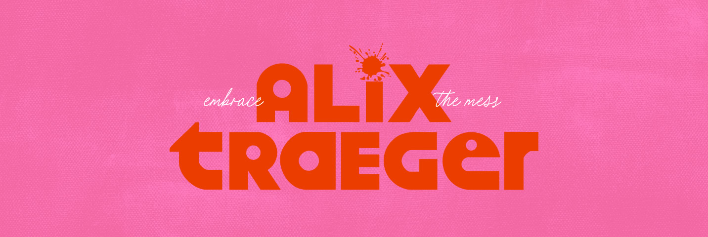 Pink background with bold red text reading "ALIX TRAEGER" and smaller white text saying "embrace the mess," with a paint splatter over the "I" in "ALIX. | Wonderly