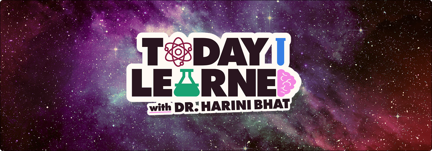 Logo for "Today I Learned with Dr. Harini Bhat" featuring science icons on a colorful galaxy background. | Wonderly